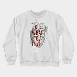 Do what you Love Crewneck Sweatshirt